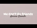 Download Lagu Ariana Grande - We Can't be friends (Lyrics)