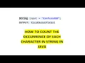 HOW TO COUNT THE OCCURRENCE OF EACH CHARACTER IN STRING IN JAVA