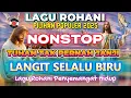 Download Lagu KUMPULAN LAGU ROHANI NONSTOPPOPULER 2025 - TUHAN TAK PERNAH JANJI LANGIT SELALU BIRU