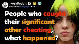 People who caught their partners cheating what happened