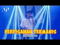 Download Lagu James AP - Perpisahan Termanis (Live Session)
