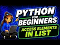LIST Accessing Elements PYTHON FOR BEGINNERS