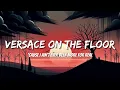 Lagu Bruno Mars - Versace on the Floor (Lyrics)