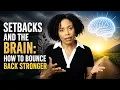 Setbacks vs Failure Why Your Brain Gets Trapped in Negative Loops
