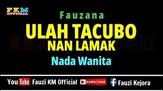 Fauzana - ULAH TACUBO NAN LAMAK ( KARAOKE ) Nada Wanita Nada Original Song