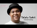 Download Lagu Talalu Sakit - Admesh | Lirik Lagu