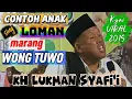 Lagu Anak sing loman marang wong tuo, Pengajian Kh Lukman Syafi'i terbaru #khlukmansyafii #khlukmansyafii