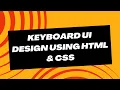 Keyboard UI Design using HTML CSS