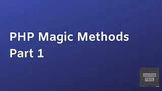 PHP Magic Methods Learn PHP PHP for Beginners Tutorial Part 1 Education Portal Gul Muhammad