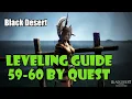 Black Desert Fast No Grind Leveling Guide 59-60 Updated Guide in Description