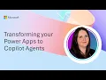 Transforming your Power Apps to Copilot Agents