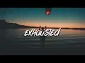 LXST - Exhausted (Lyrics / Lyric Video)