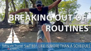 BREAKING OUT OF ROUTINES – SwT 85 – LIFE IS MORE THAN SCHEDULES