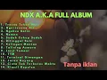 Download Lagu NDX A.K.A FULL ALBUM