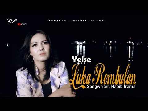 Download MP3 Yelse - Luka Rembulan ( Official Music Video )