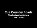 Charles Wesley Godwin - Cue Country Roads (Lyric Video)
