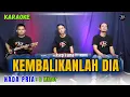 Download Lagu KEMBALIKANLAH DIA KARAOKE ( NADA PRIA )