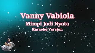 Download VANNY VABIOLA - MIMPI JADI NYATA (Karaoke Version) MP3