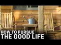 How To Pursue The Good Life