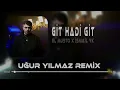 El Musto X İsmail Yk - Git Hadi Git ( Uğur Yılmaz Remix )