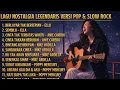 Lagu Album Nostalgia Legendaris 🎶 Pop \u0026 Slow Rock Cover Terbaik