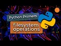Python Primers - Filesystem Operations with the os glob heapq and zipfile modules