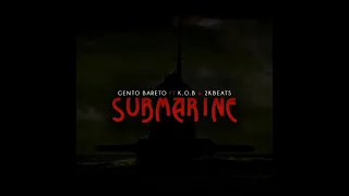 submarine by gento bareto k o b u0026 2k beats