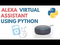 How To Create Your Own Alexa Virtual Music Assistant Using Python Python Project Tutorial