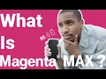 What is T-Mobile Magenta Max