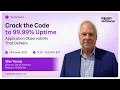 Crack the Code to 99 99 Uptime - Application Observability That Delivers