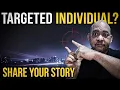I m a Targeted Individual Here s Where to Tell Your Story
