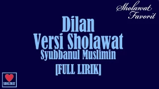 Download [FULL LIRIK] DILAN VERSI SHOLAWAT | SYUBBANUL MUSLIMIN | TERBARU MP3