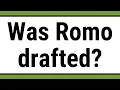 Was Romo drafted