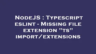 NodeJS Typescript eslint - Missing file extension ts