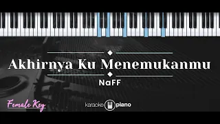 Download Akhirnya Ku Menemukanmu – Naff (KARAOKE PIANO - FEMALE KEY) MP3