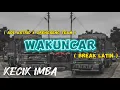 Download Lagu KECIK IMBA - Wakuncar (Break Latin)