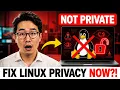 Why Linux Isn t Private Until You Do This