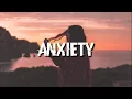 Anxiety - Julia michaels ft.Selena gomez (Lyrics)