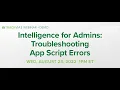 Intelligence for Admins Troubleshooting App Script Errors