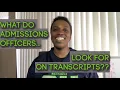 What Do Admissions Officers Look for on Transcripts My Thoughts After Reading 3000 Applications