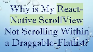 Why is My React-Native ScrollView Not Scrolling Within a Draggable-Flatlist