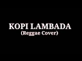 Download Lagu Kopi Lambada (Reggae Cover)((Lyrics))