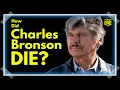 The Man with No Name How Did Charles Bronson Die