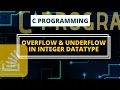 Overflow and Underflow in Integer Data Type C Programming