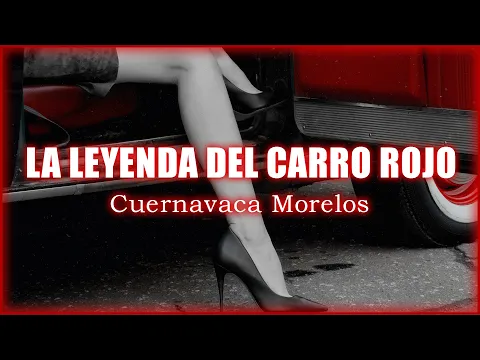 Download MP3 LA LEYENDA DEL CARRO ROJO | Cuernavaca Morelos / HISTORIAS DE TERROR  🚘