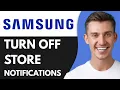 HOW TO TURN OFF GALAXY STORE NOTIFICATIONS ON SAMSUNG 2026