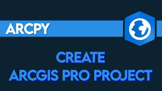 Creating an ArcGIS Pro Project aprx with ArcPy Python for ArcGIS Pro