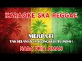 Lagu Karaoke ska reggae🎺Merpati Tak selamanya selingkuh itu indah