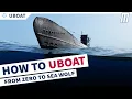 From Zero To Sea Wolf UBOAT BASICS