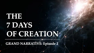 the 7 days of creation the grand narrative episode 2